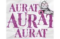 AURAT AURAT AURAT