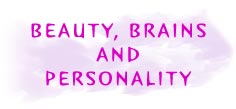 Beauty, Brains, And Personality