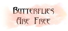 BUTTERFLIES ARE FREE