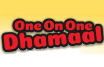 ONE ON ONE DHAMAAL