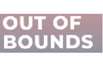 OUT OF BOUNDS