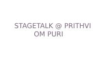 STAGETALK@PRITHVI ON OM PURI