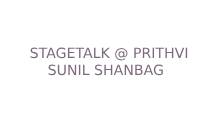 STAGETALK@PRITHVI ON SUNIL SHANBAG