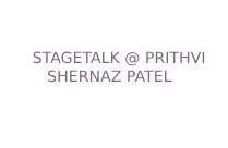 STAGETALK@PRITHVI ON SHERNAZ PATEL