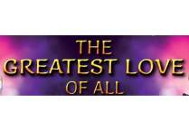 THE GREATEST LOVE OF ALL