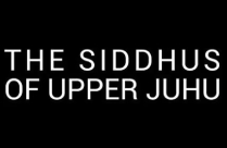 THE SIDDHUS OF UPPER JUHU