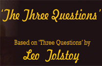 THE THREE QUESTIONS