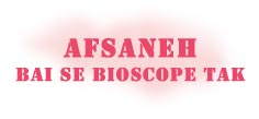 AFSANEH- BAI SE BIOSCOPE TAK