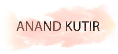 ANAND KUTIR