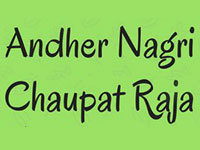 ANDHER NAGRI CHAUPAT RAJA