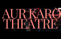 AUR KARO THEATRE