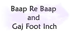 BAAP RE BAAP & GAJ FOOT INCH