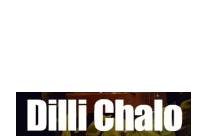 DILLI CHALO