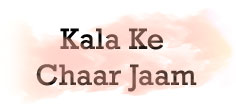 Kala Ke Chaar Jaam