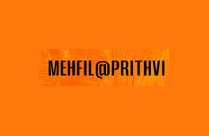 MEHFIL@PRITHVI