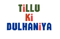 TILLU KI DULHANIYA