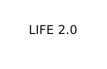 LIFE 2.0