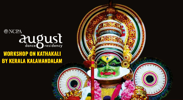 Ncpa August Dance Residency - Workshop On Kathakali By Kerala Kalamandalam