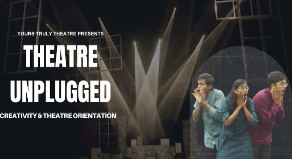 Theatre Unplugged: Theatre & Creative Orientation